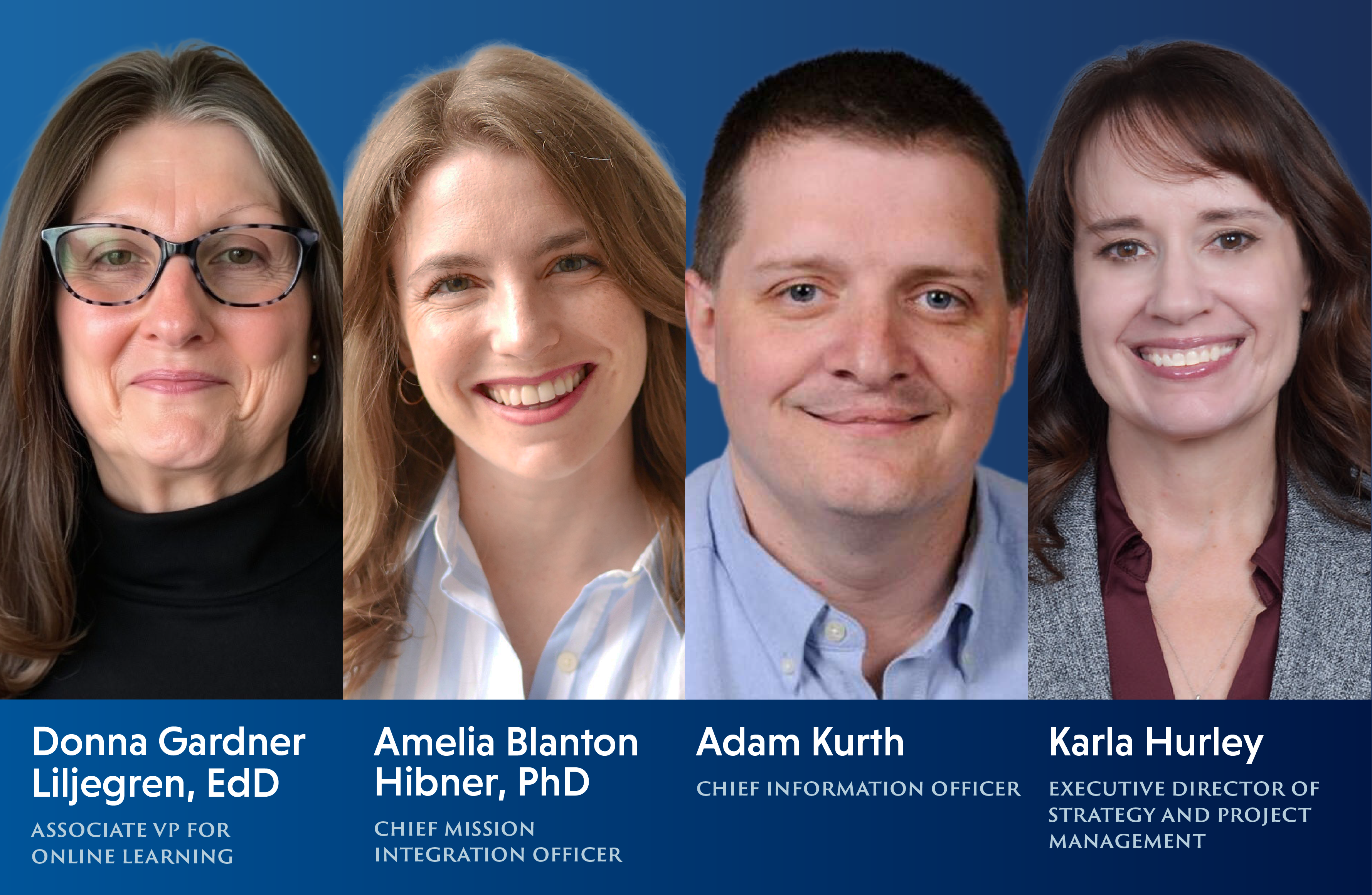 Headshots of four new leaders: Amelia Blanton Hibner, PhD, Adam Kurth, Karla Hurley, and Donna Gardner Liljegren, EdD.